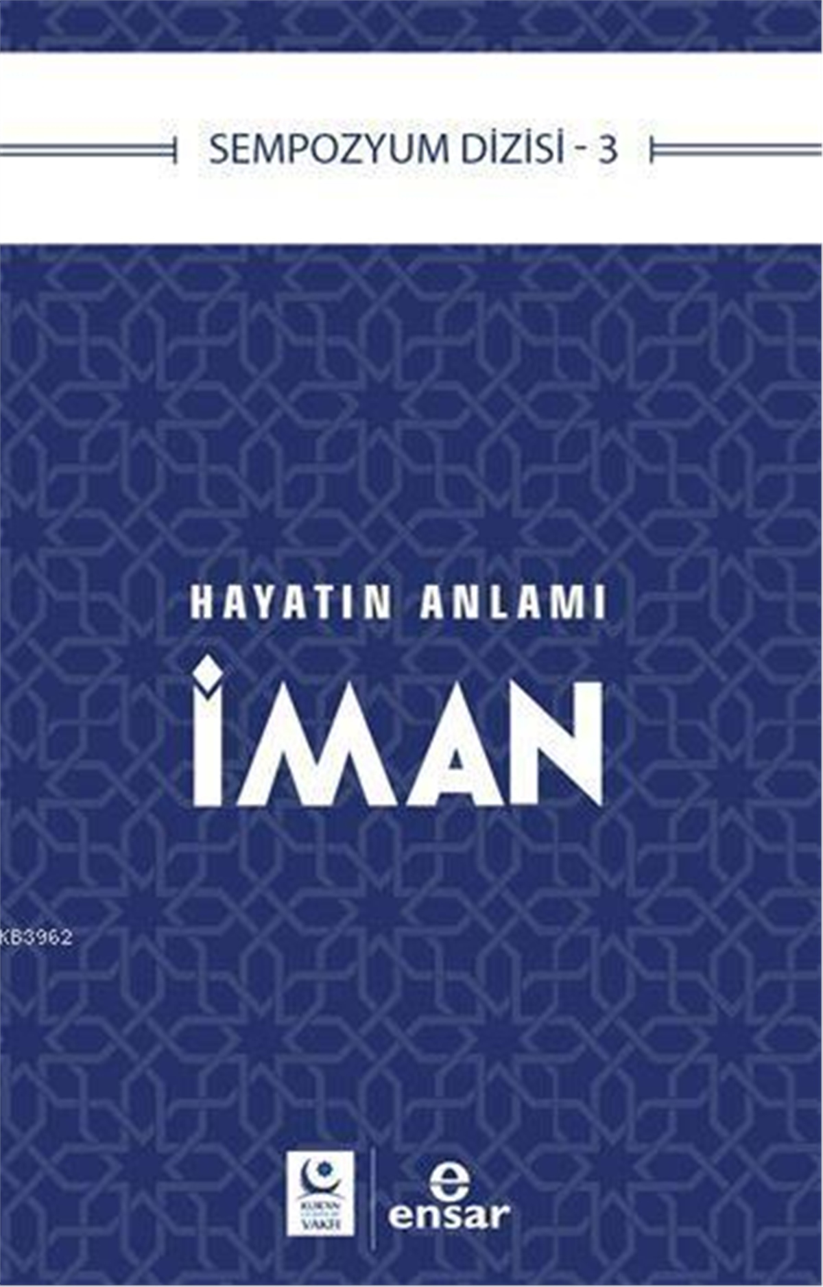 Hayatın Anlamı İman; Sempozyum Dizisi 3