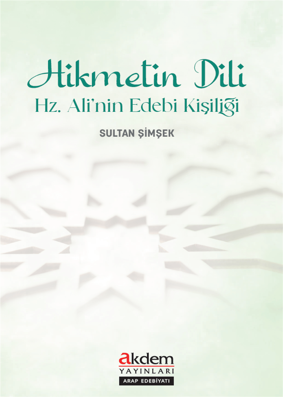 Hikmetin Dili Hz. Ali’nin Edebî KişiliğiAkdem YayınlarıAraştırma-İnceleme