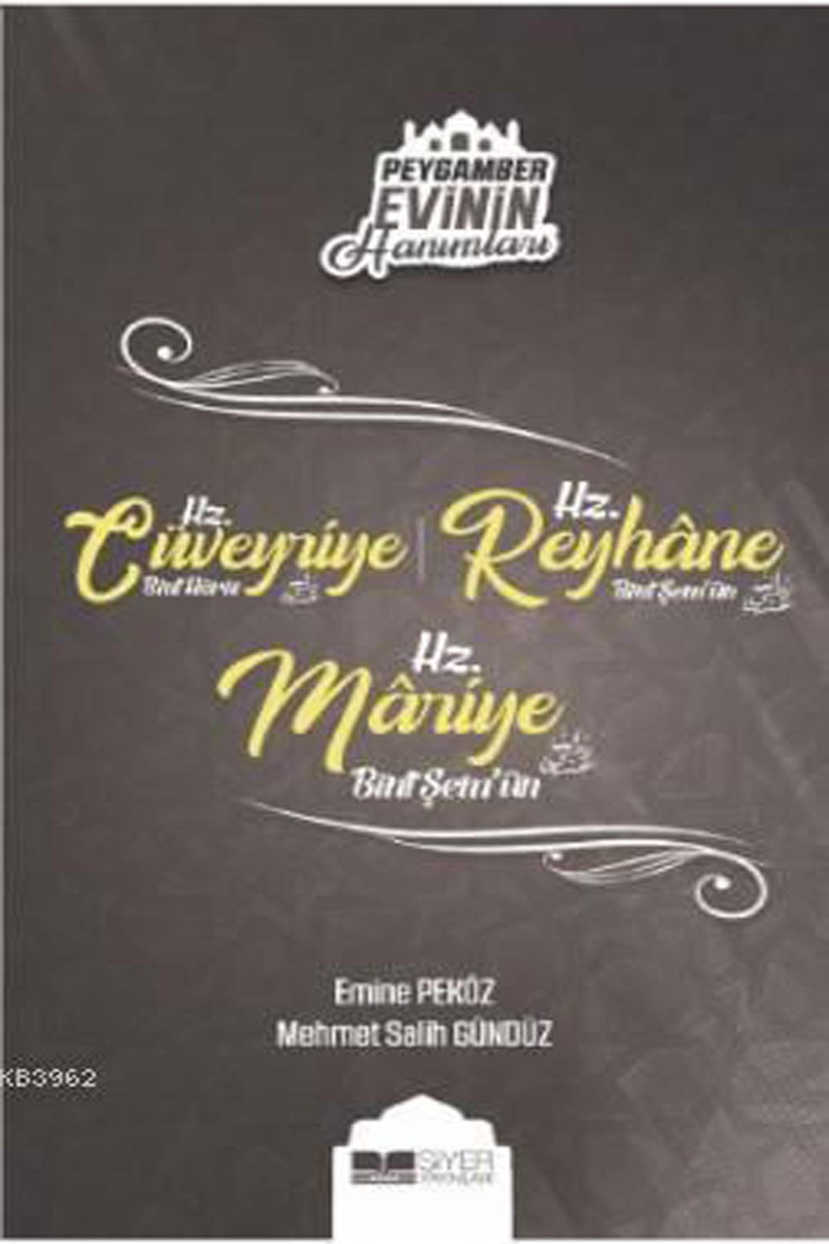 Hz. Cüveyriye Bint Haris - Hz. Reyhane Bint Şem'un - Hz. Mariye Bint Şem'un; Peygamber Evinin Hanımları - 8