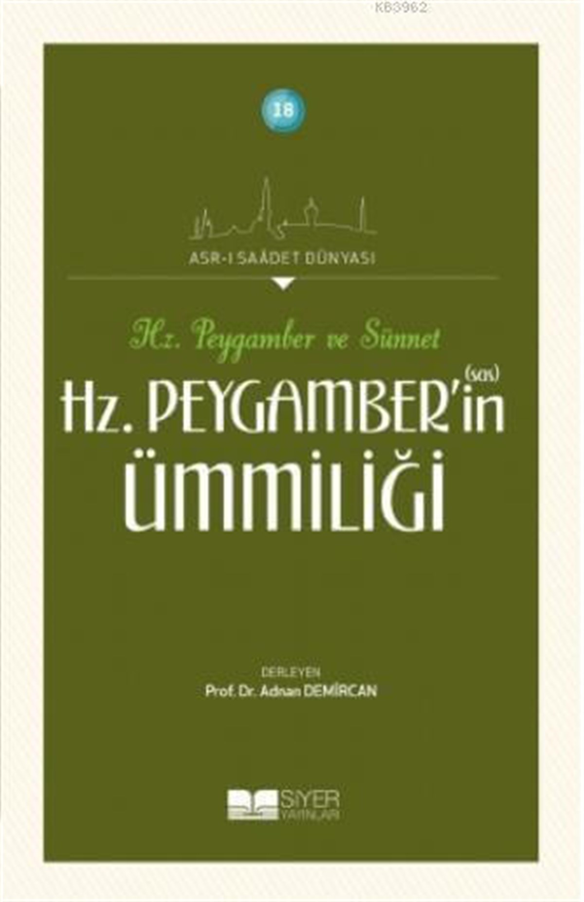 Hz. Peygamber'in Ümmiliği; Asr-ı Saadet Dünyası 18Siyer YayınlarıDin