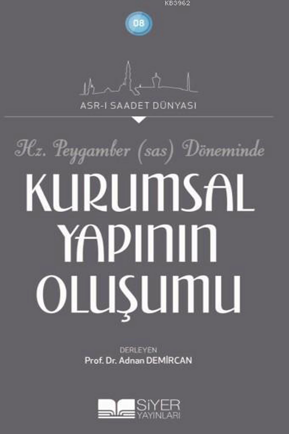Hz.Peygamber (Sav) Döneminde Kurumsal Yapının Oluşumu; Asr-ı Saadet Dünyası