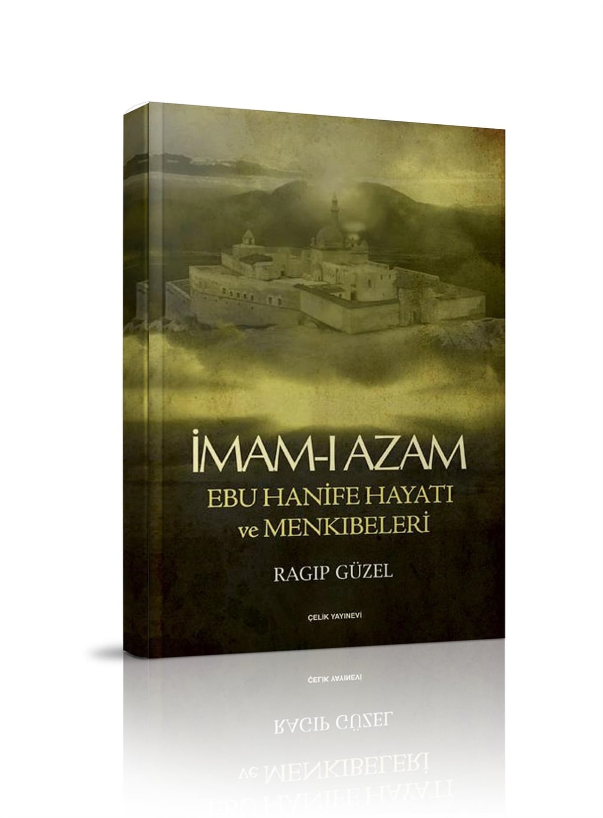 İmam-ı Azam Ebu Hanife Hayatı ve Menkıbeleri