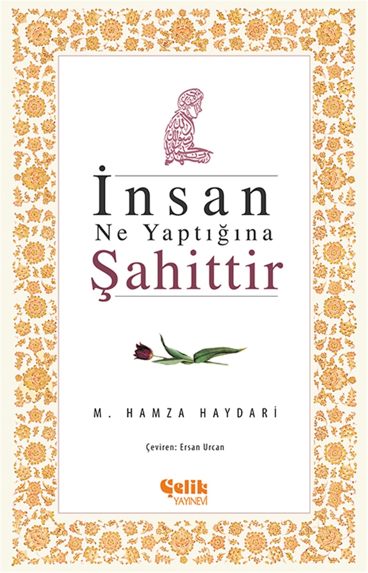 İnsan Ne Yaptığına Şahittir