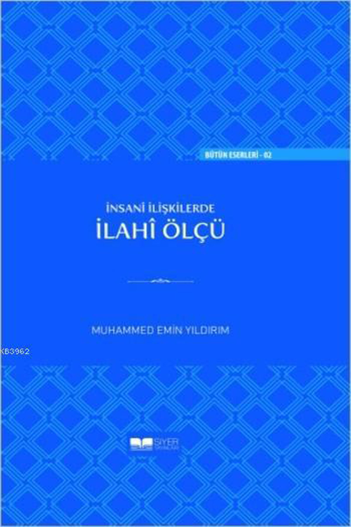 İnsanî İlişkilerde İlahî Ölçü (Ciltli)