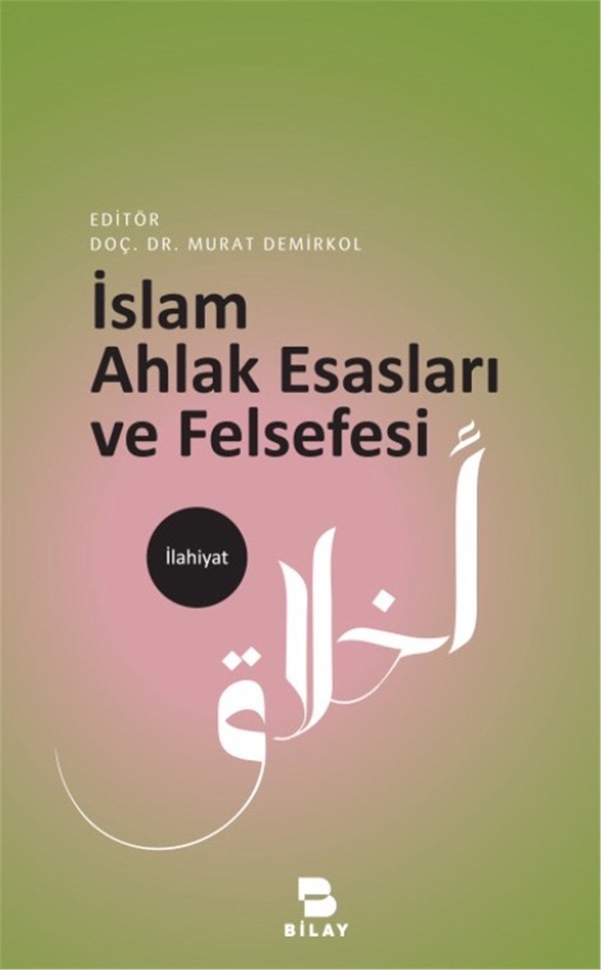İslam Ahlak Esasları Ve Felsefesi