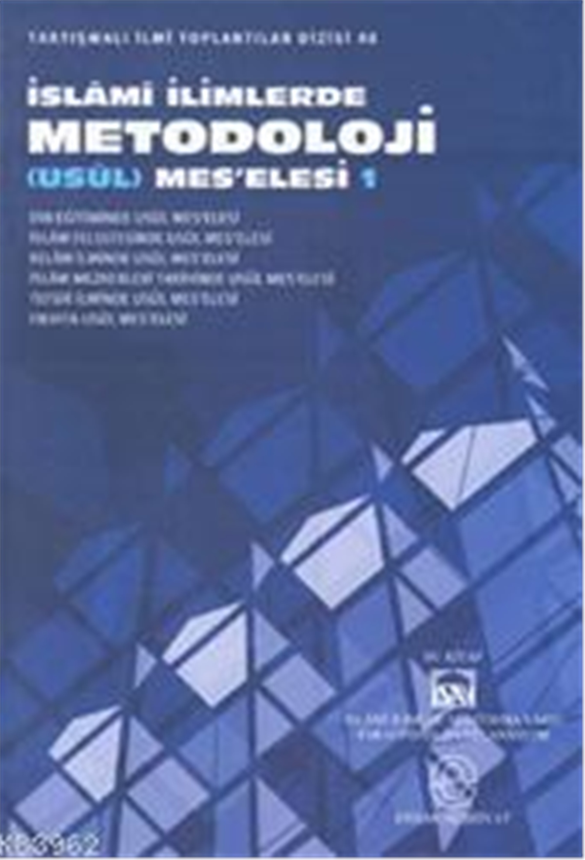 İslami İlimlerde Metodoloji (usül) Meselesi Cilt: 1