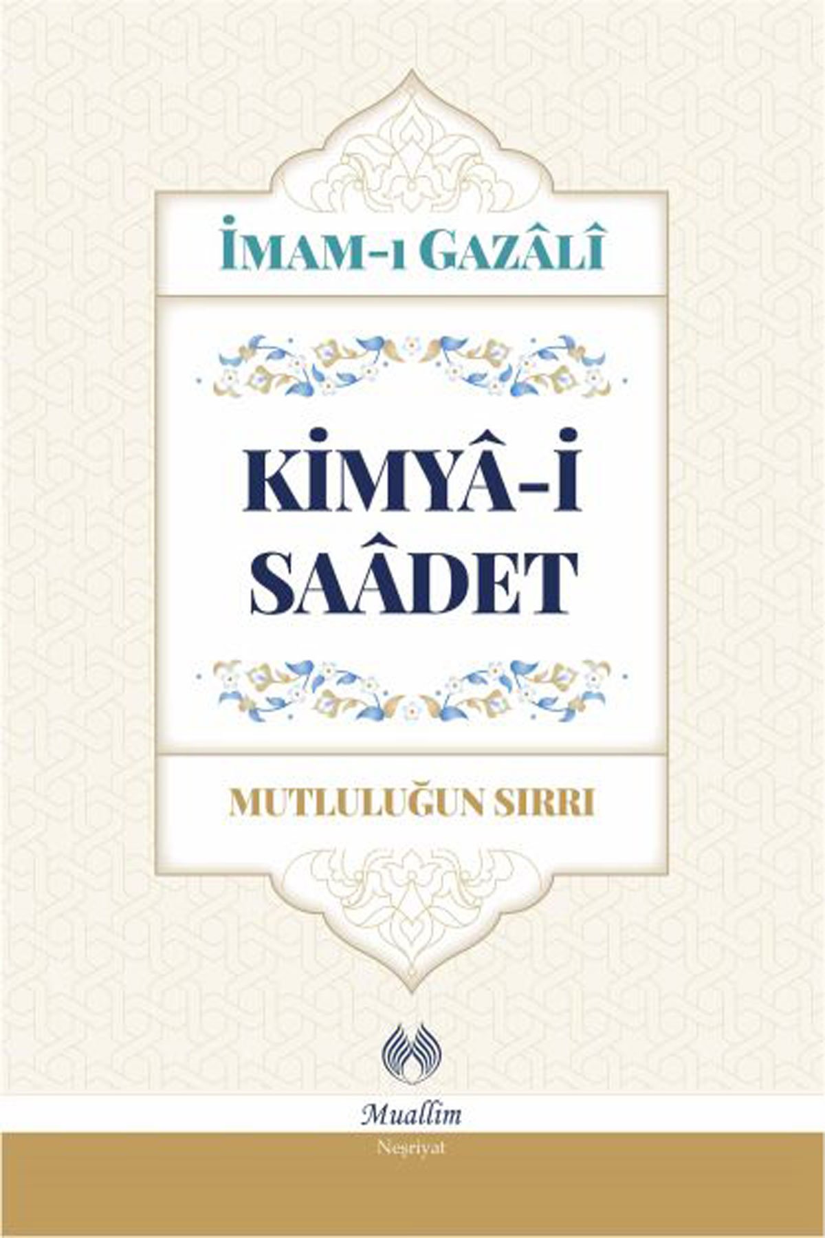 Kimya-i Saadet - Mutluluğun Sırrı