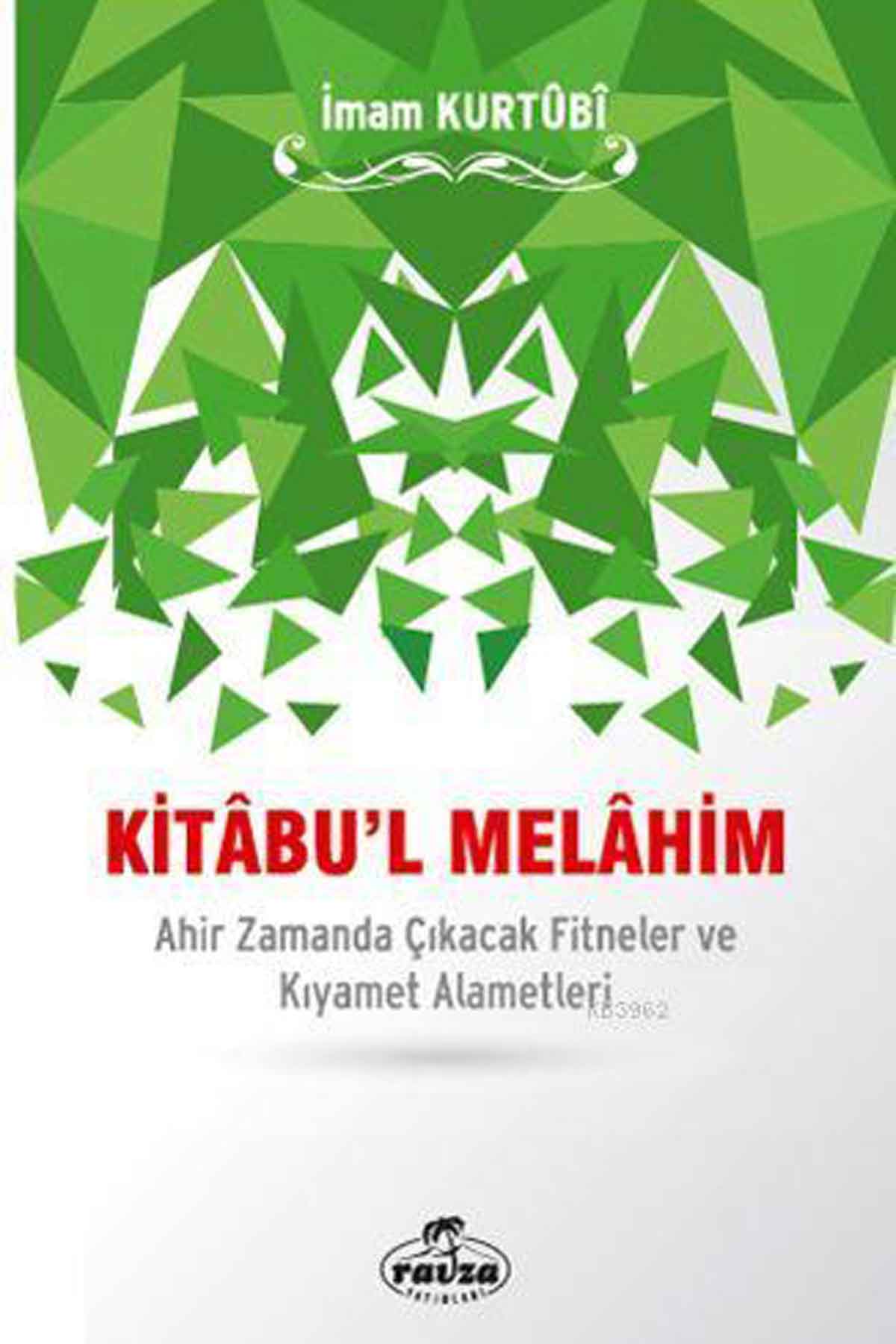 Kitâbu'l Melâhim; Ahir Zamanda Çıkacak Fitneler ve Kıyamet Alametleri Ravza YayınlarıHadis Usulü