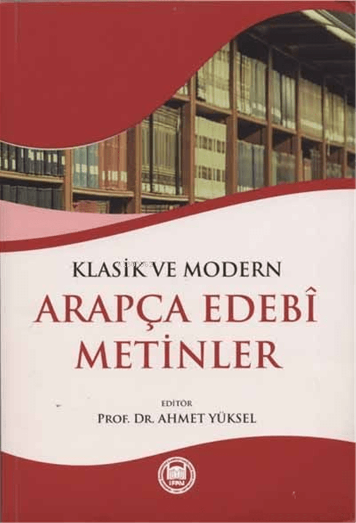 Klasik ve Modern Arapça Edebi MetinlerM. Ü. İlahiyat Fakültesi Vakfı Yayınları (İFAV)Arapça Dil Öğretimi