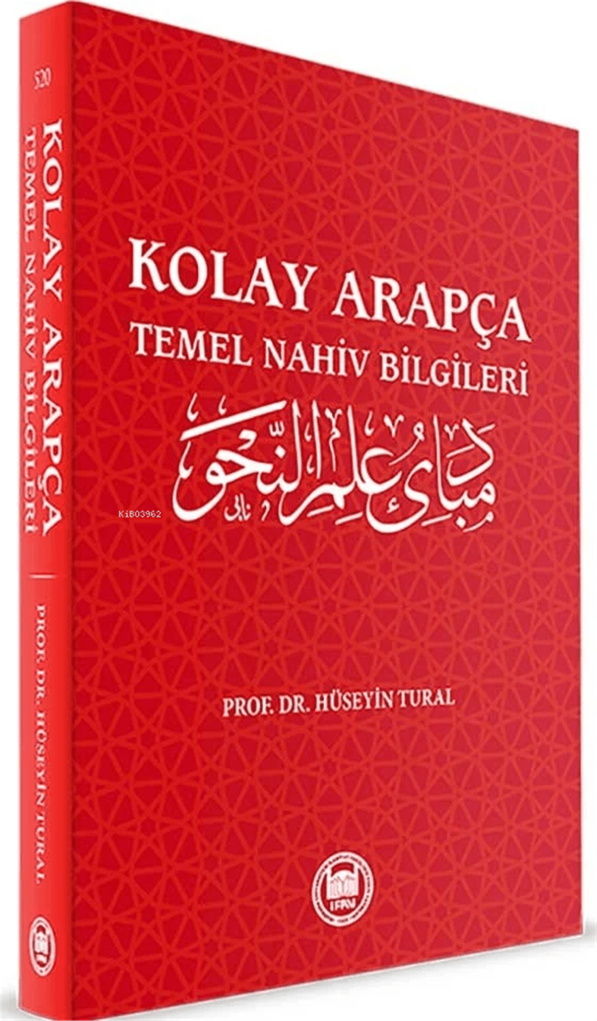 Kolay Arapça ;Temel Nahiv BilgileriM. Ü. İlahiyat Fakültesi Vakfı Yayınları (İFAV)Arapça Dil Öğretimi