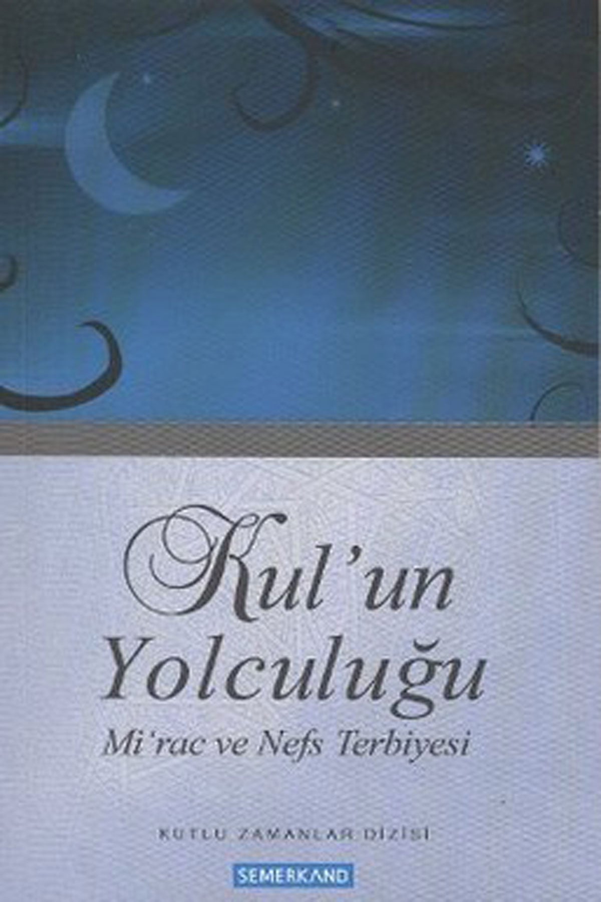 Kulun Yolculuğu - Mirac Ve Nefis Terbiyesi