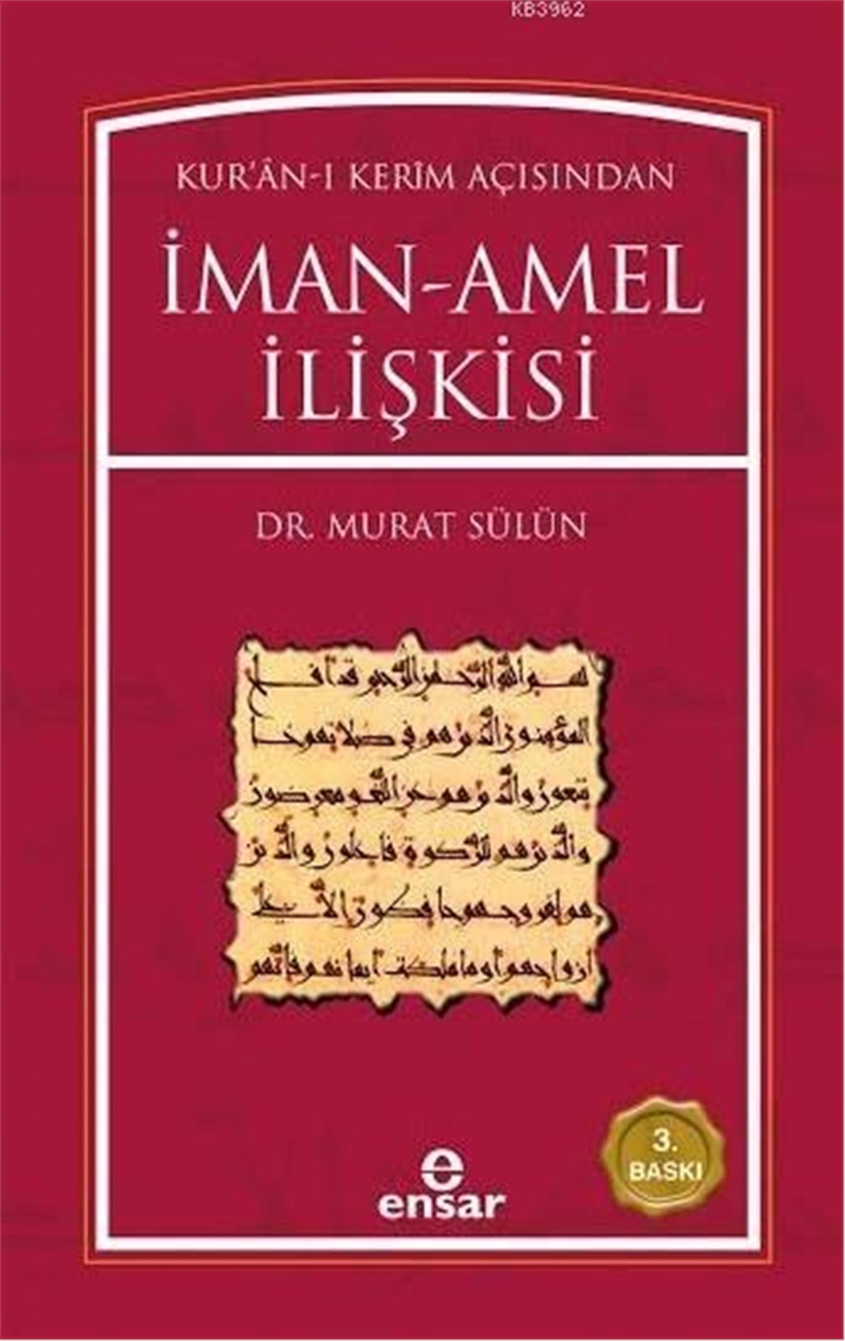 Kur'ân-ı Kerim Açısından İman Amel İlişkisi