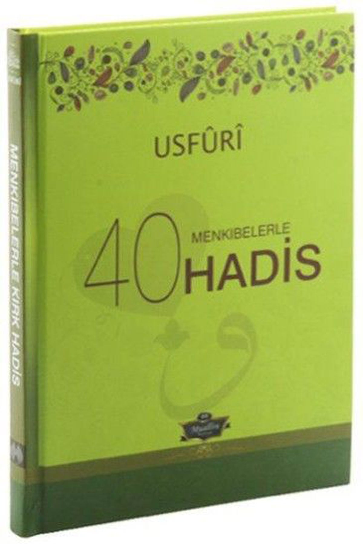 Menkıbelerle 40 Hadis / Usfuri