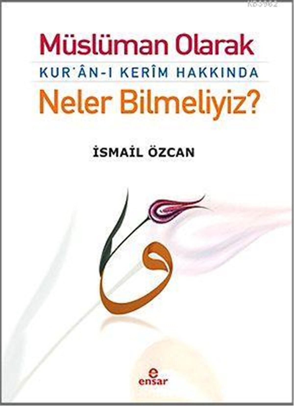 Müslüman Olarak Kur'an-ı Kerim Hakkında Neler Bilmeliyiz?