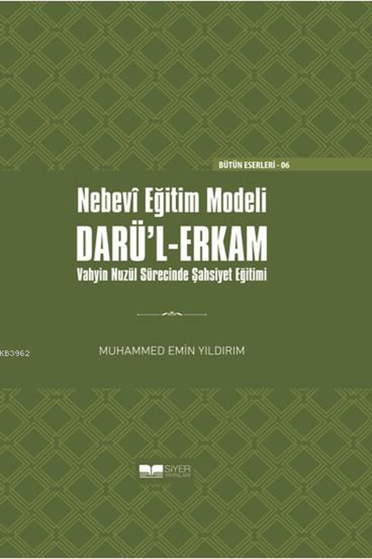 Nebevî Eğitim Modeli Darü'L-Erkam; 'Vahyin Nüzel Sürecinde Şahsiyet Eğitimi (Ciltli)