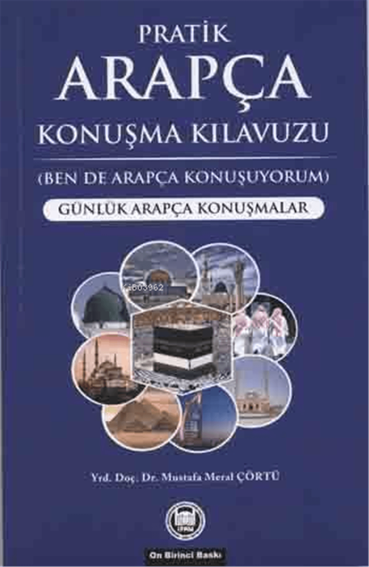 Pratik Arapça Konuşma Kılavuzu; Günlük Arapça KonuşmalarM. Ü. İlahiyat Fakültesi Vakfı Yayınları (İFAV)Arapça Dil Öğretimi