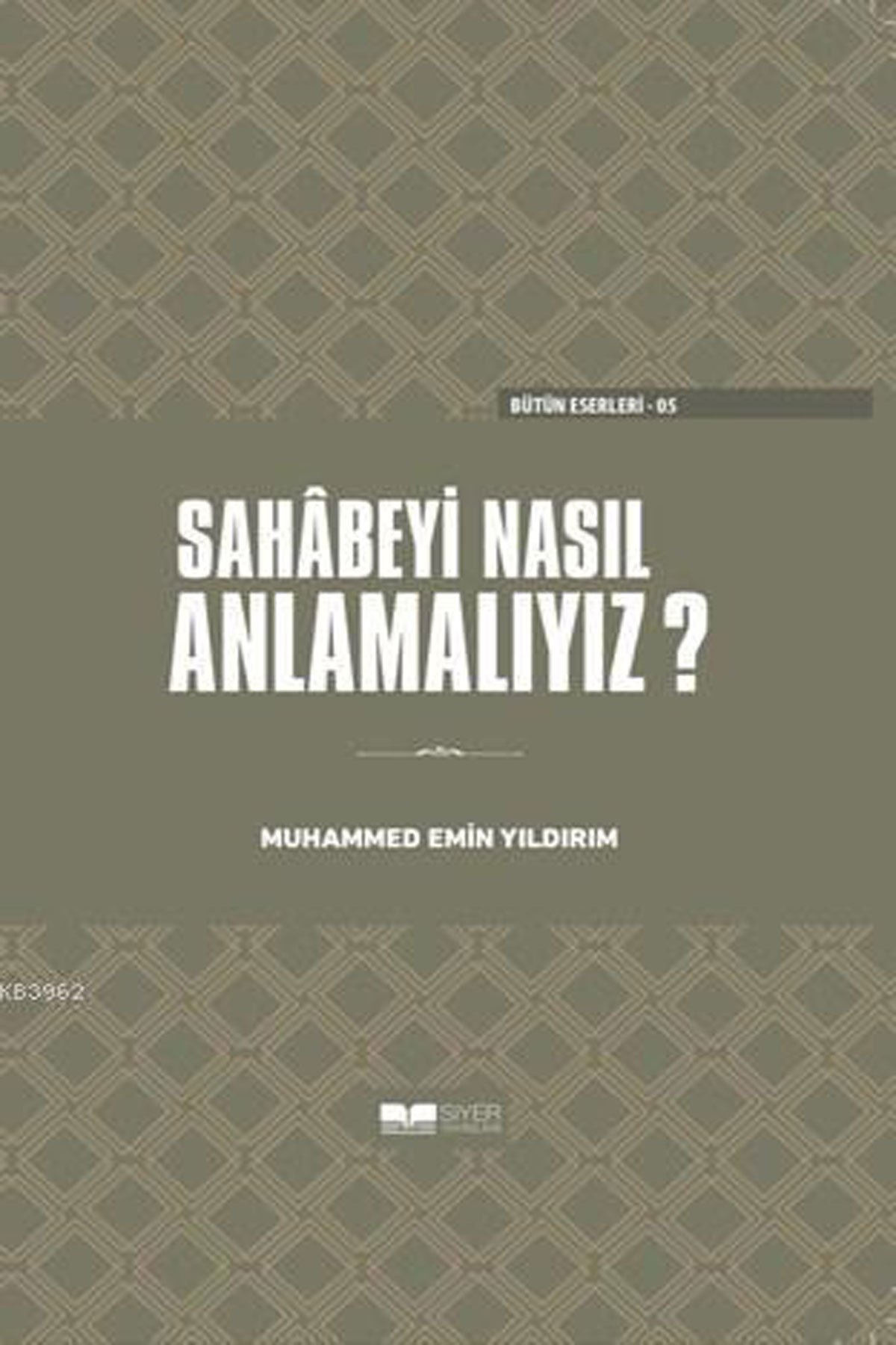 Sahabeyi Nasıl Anlamalıyız?(Ciltli)