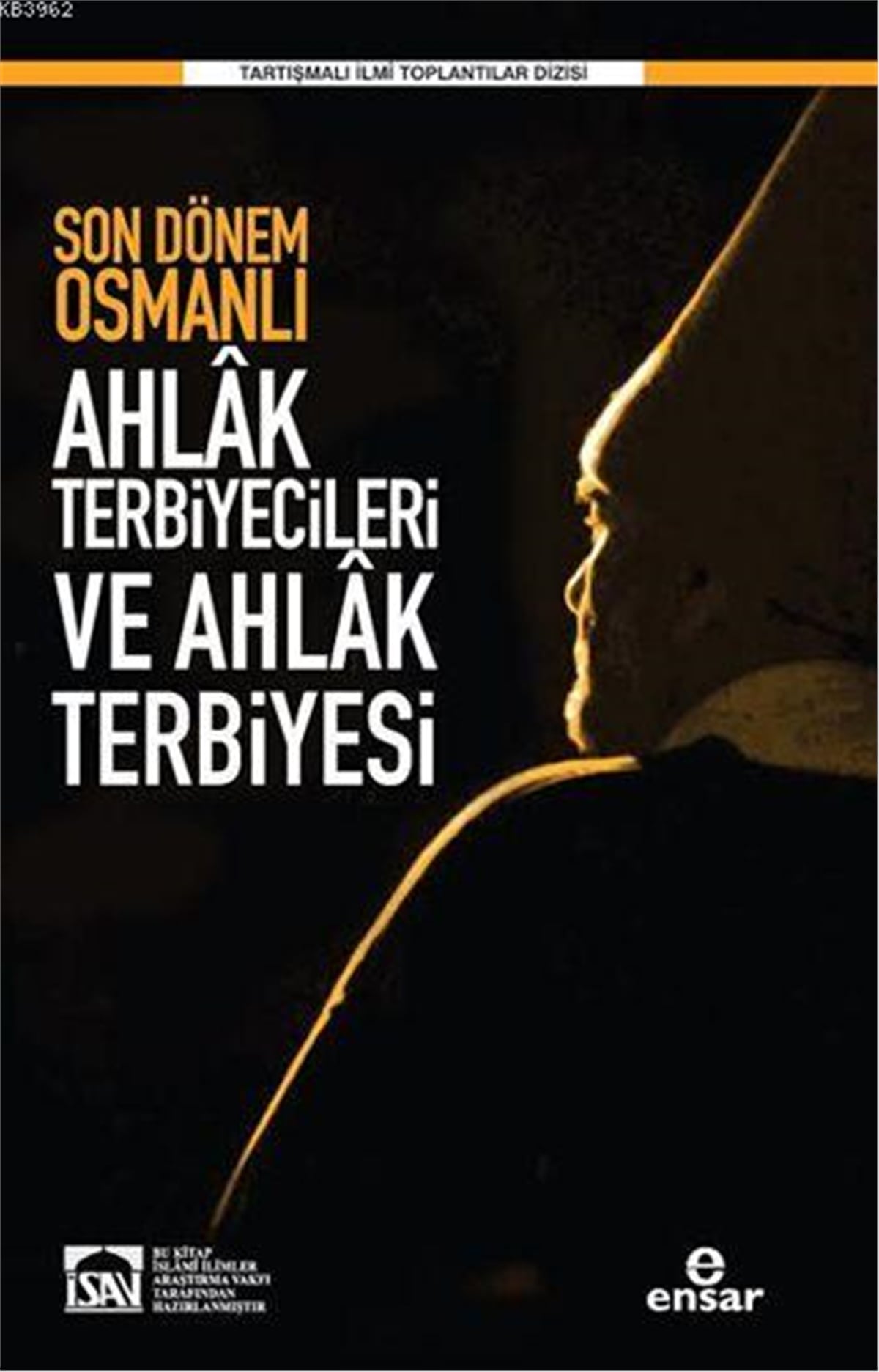 Son Dönem Osmanlı Ahlâk Terbiyecileri ve Ahlâk Terbiyesi