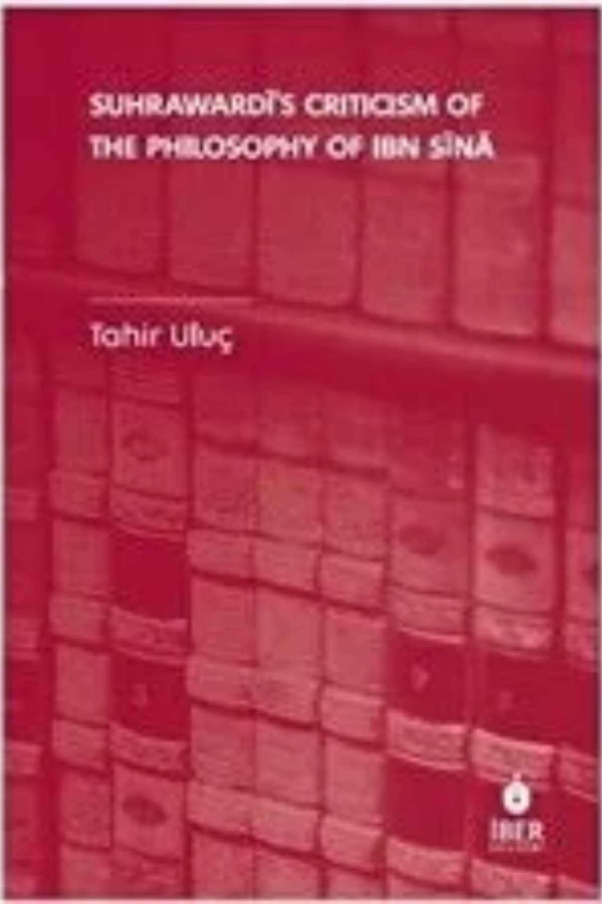 Suhrawardi's Criticism of the Philosophy of Ibn Sinaİbn Haldun ÜniversitesiEğitime Yardımcı Kitaplar