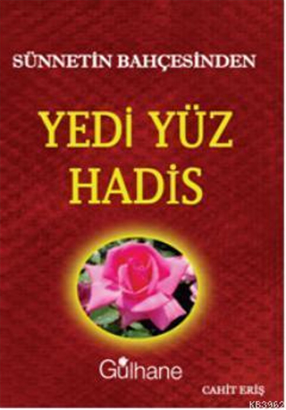 Sünnetin Bahçesinden Yedi Yüz Hadis