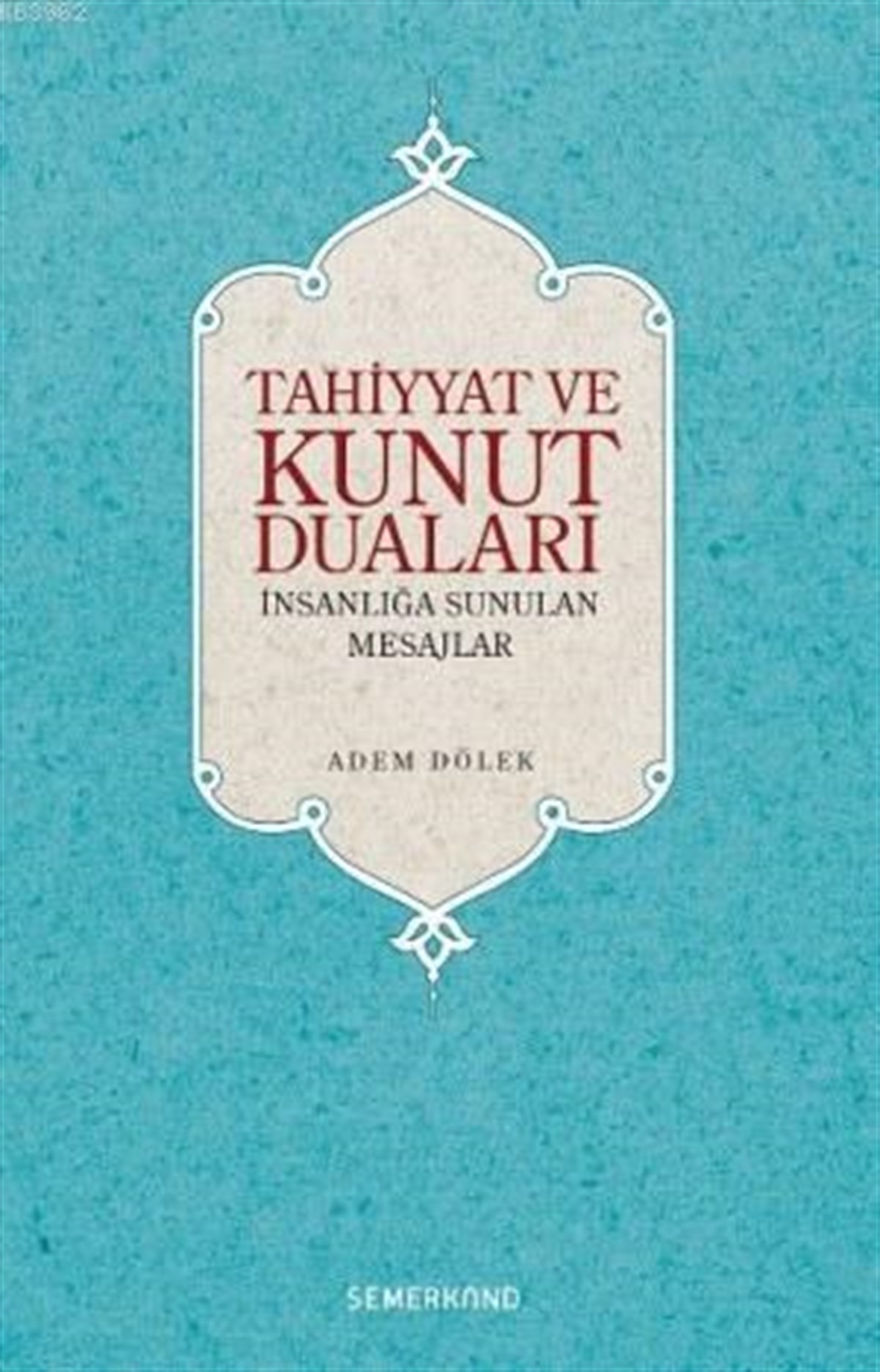 Tahiyyat ve Kunut DualarıSemerkand YayınlarıDin