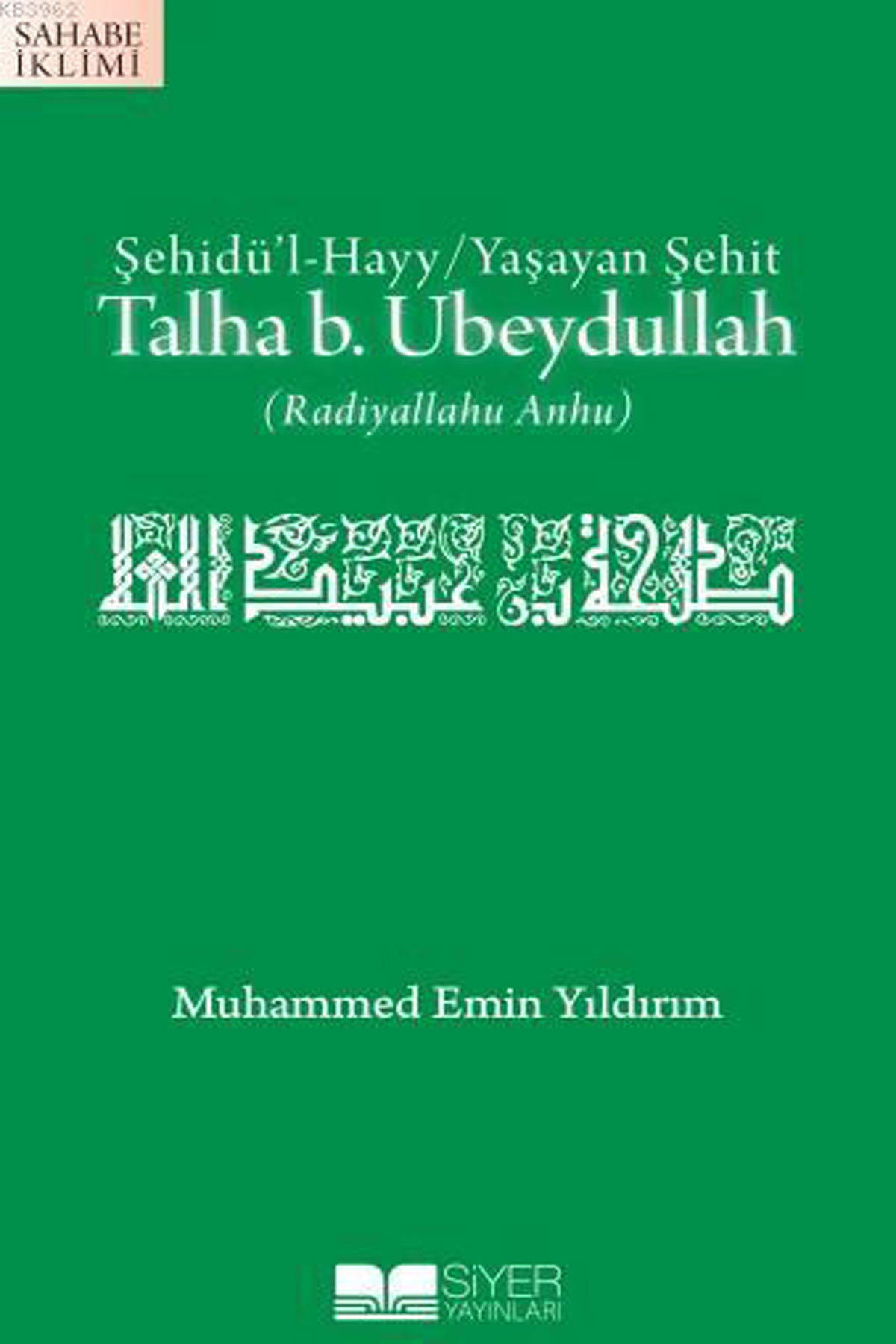 Talha B.Ubeydullah; Şehidü'L Hayy/Yaşayan Şehit