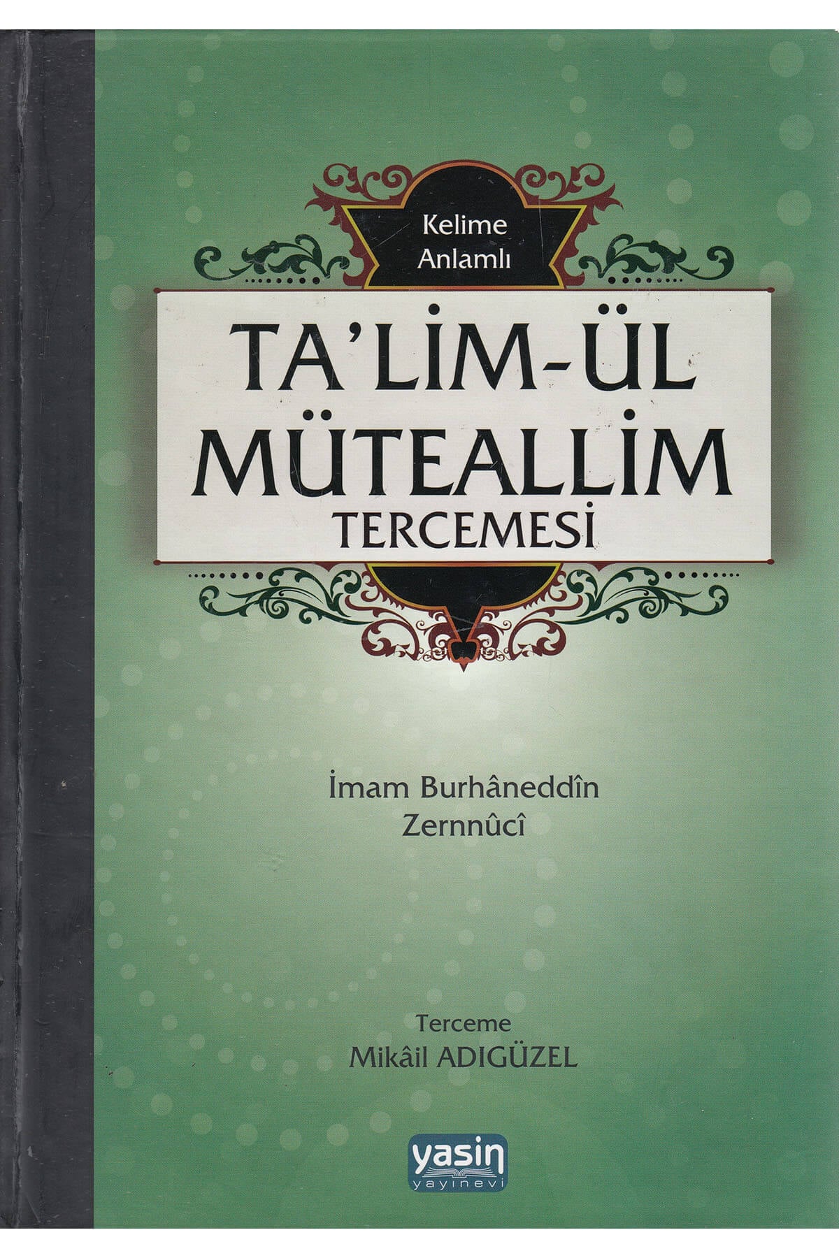 Talimül Müteallim Tercümesi Kelime Anlamlı - Mikail Adıgüzel | Yasin YayıneviYasin YayıneviMuhtelif Ürün