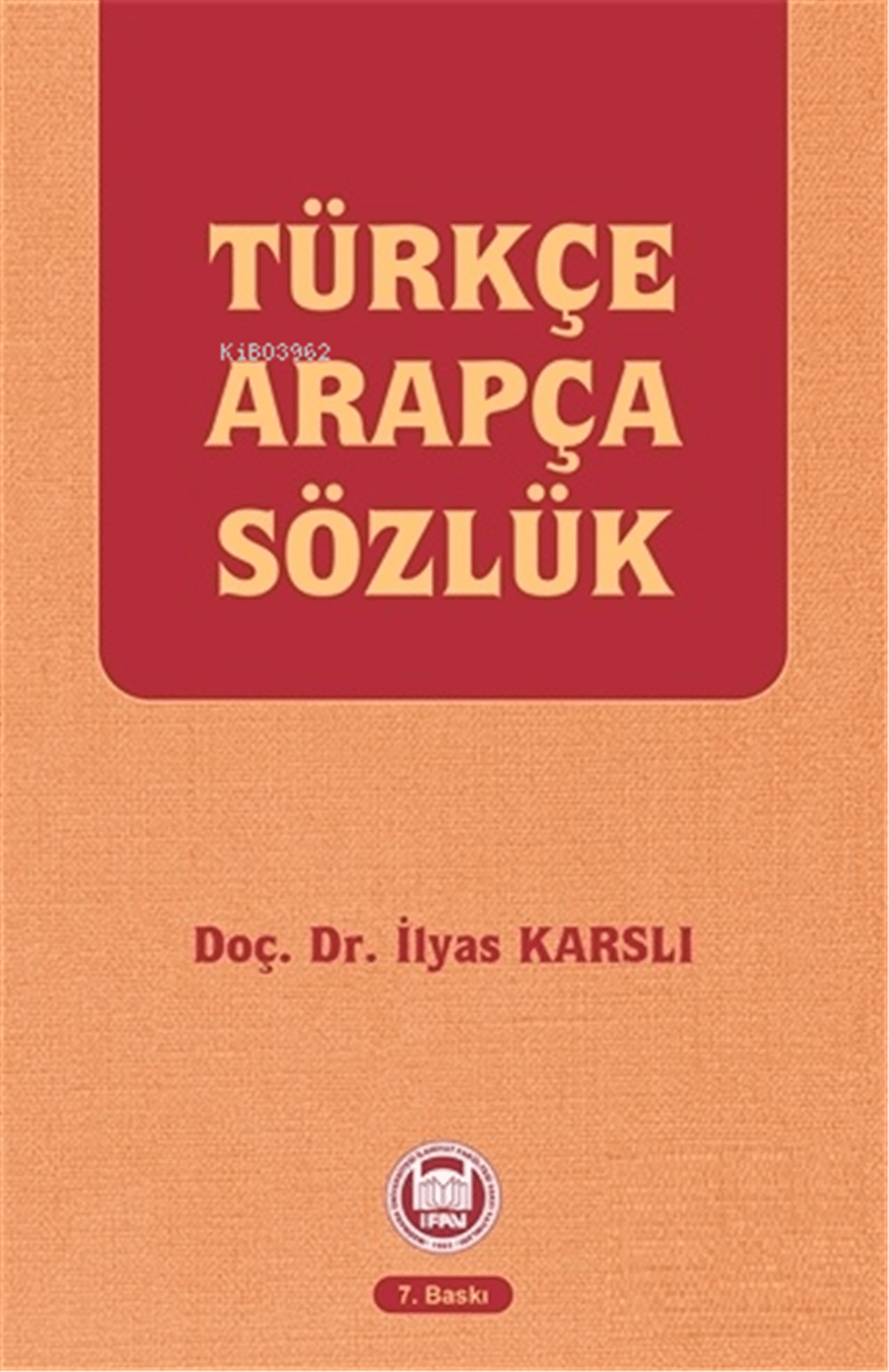 Türkçe Arapça SözlükM. Ü. İlahiyat Fakültesi Vakfı Yayınları (İFAV)Arapça Dil Öğretimi