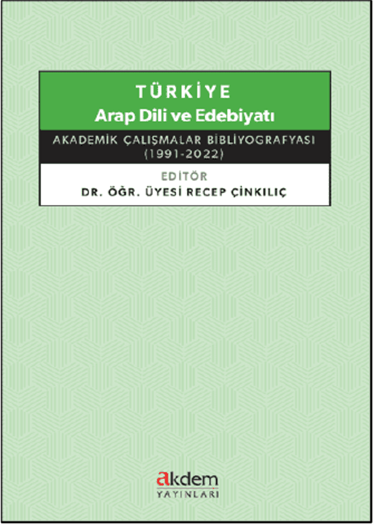 Türkiye Arap Dili ve Edebiyatı Akademik Çalışmalar BibliyografyasıAkdem YayınlarıAraştırma-İnceleme