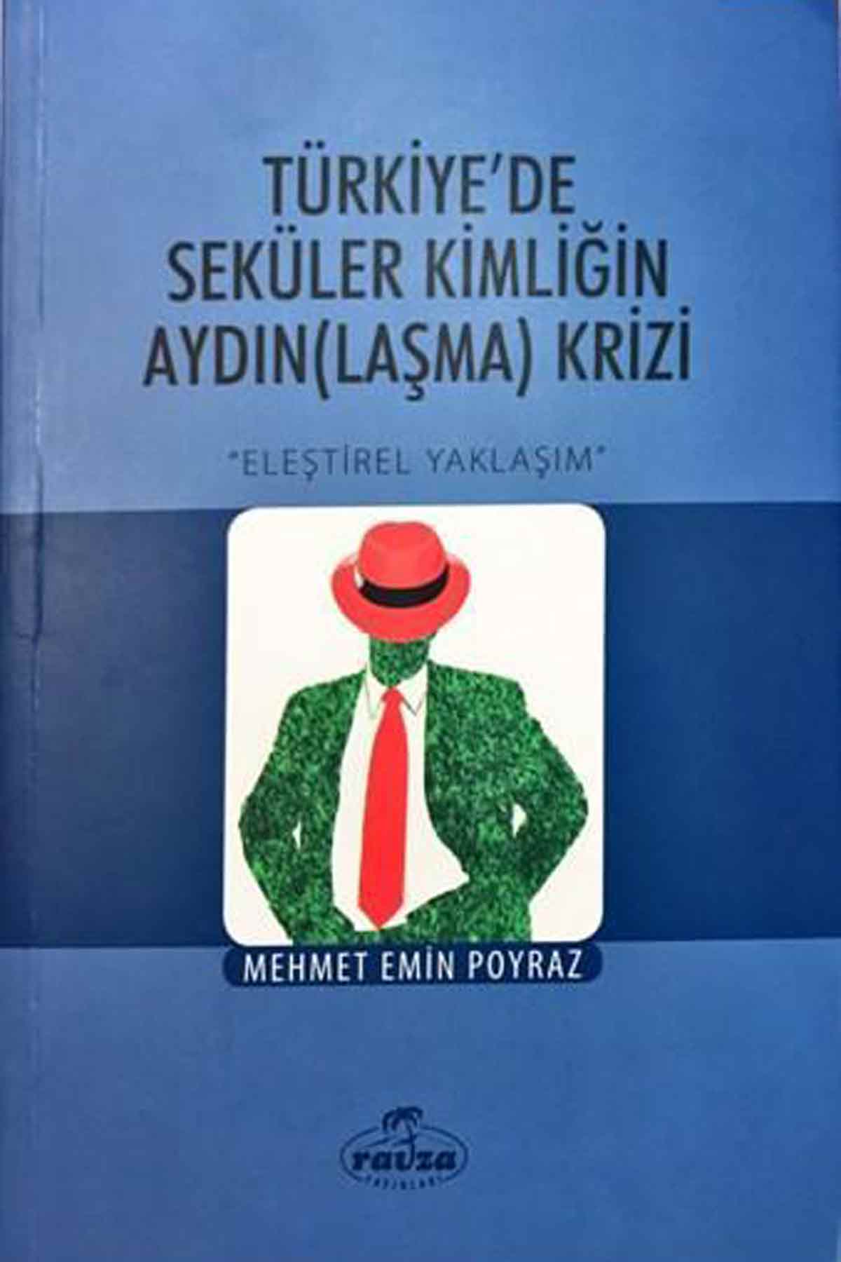 Türkiye'de Seküler Kimliğin Aydınlaşma Krizi; Eleştirisel Yaklaşım Ravza YayınlarıSiyaset