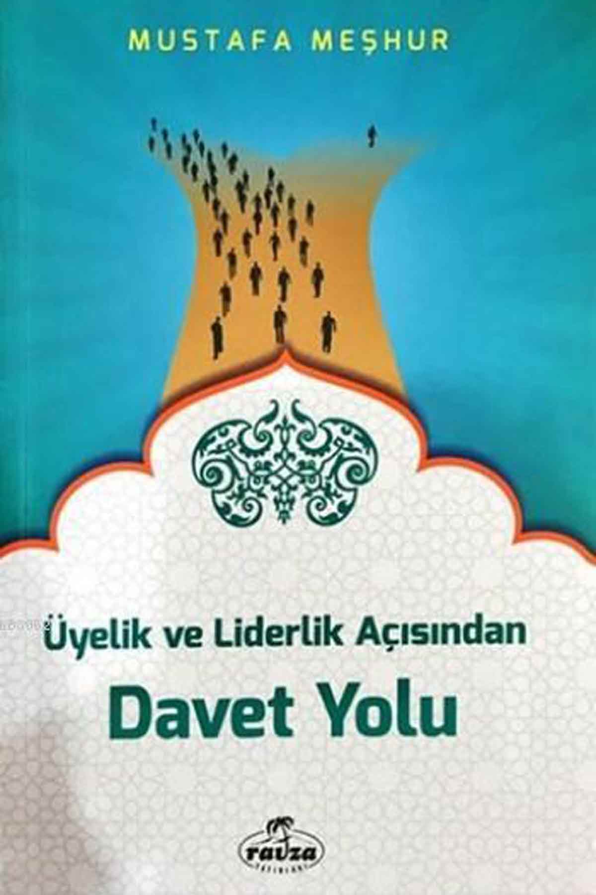 Üyelik ve Liderlik Açısından Davet Yolu Ravza Yayınlarıİslam Dini