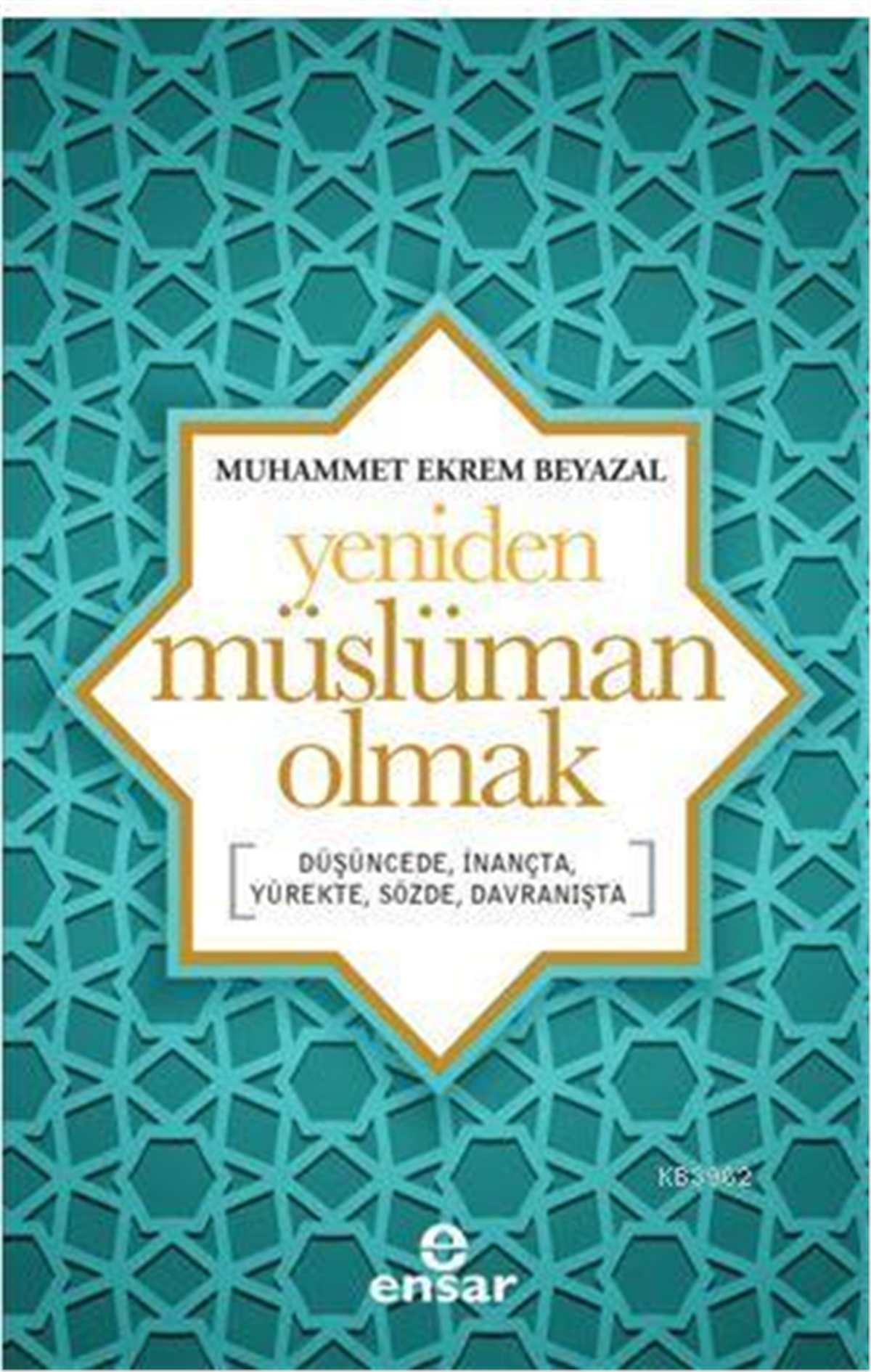 Yeniden Müslüman Olmak; Düşüncede, İnançta, Yürekte, Sözde, Davranışta