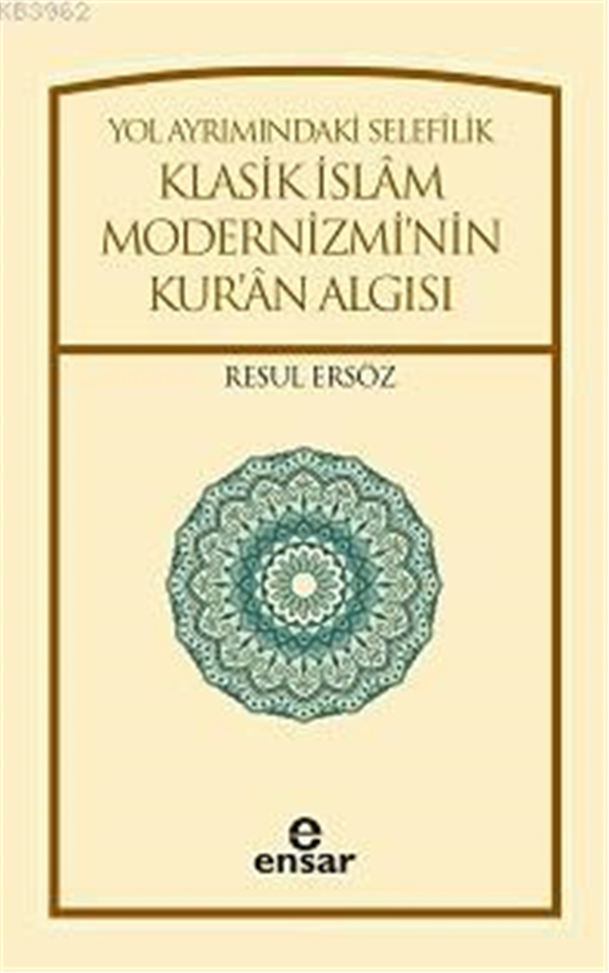 Yol Ayrımındaki Selefilik; Klasik İslâm Modernizminin Kur'ân Algısı