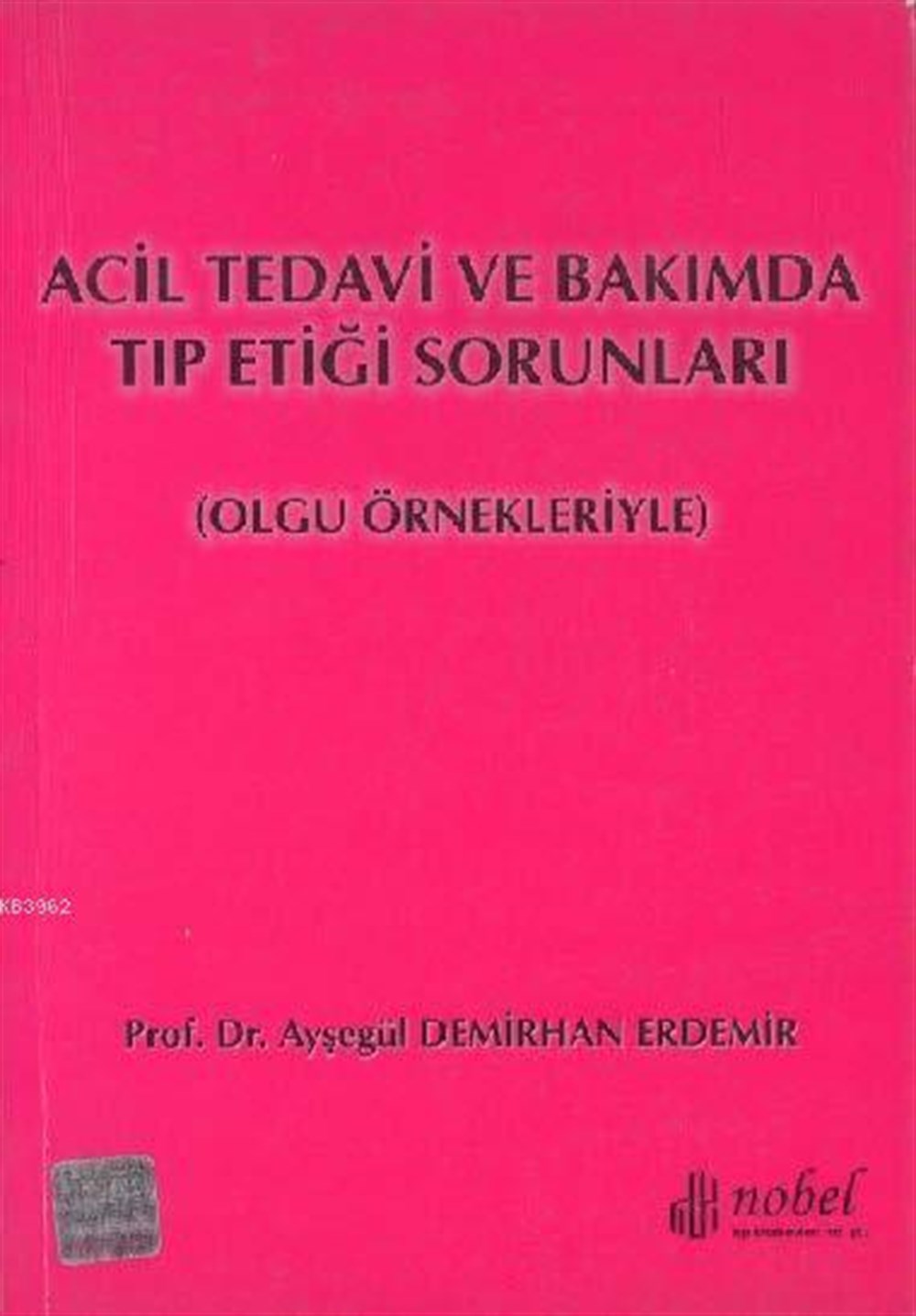 Acil Tedavi ve Bakımda Tıp Etiği Sorunları Olgu Örnekleriyle