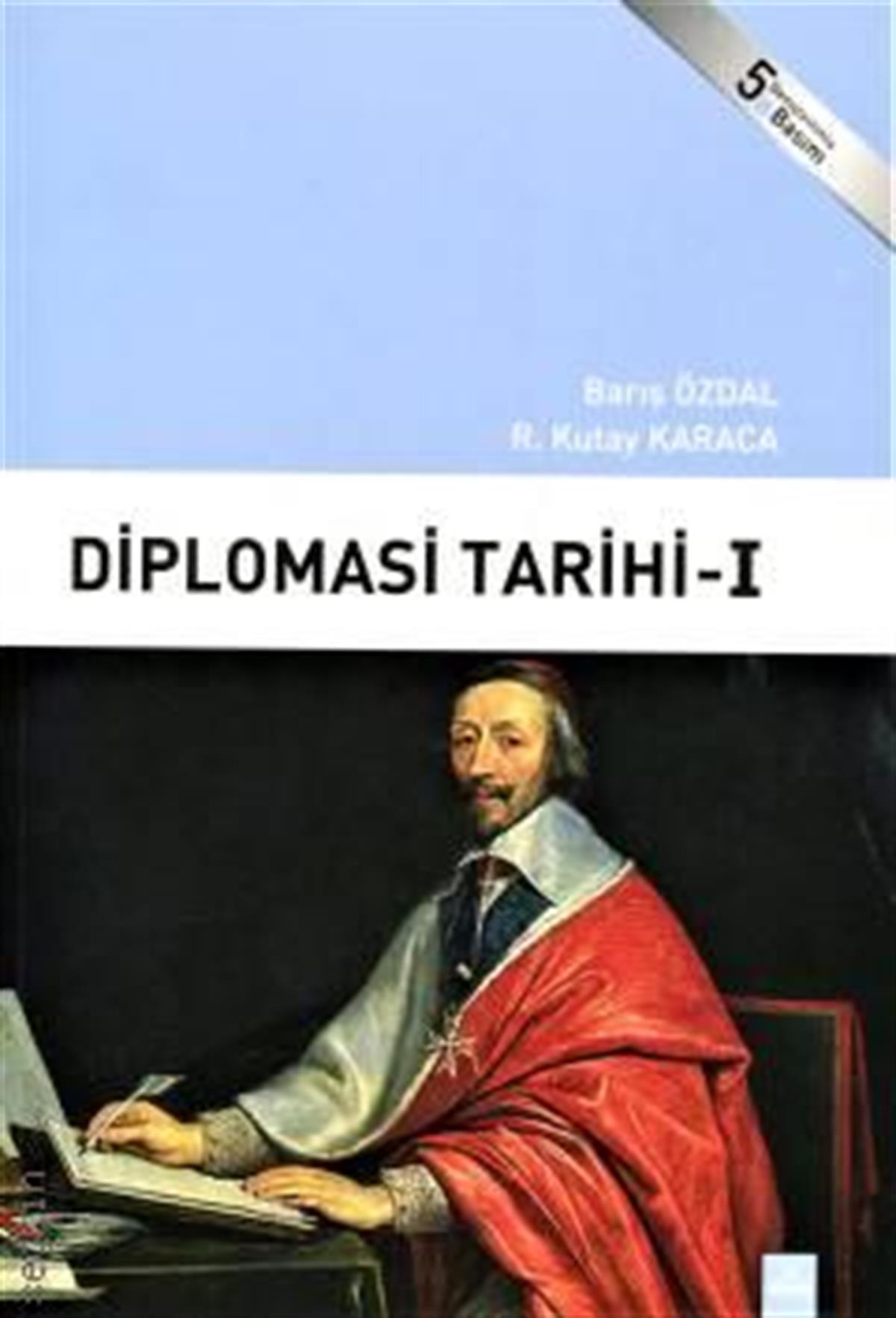 Diplomasi Tarihi – 1 Barış Özdal,R. Kutay Karaca 5. Baskı