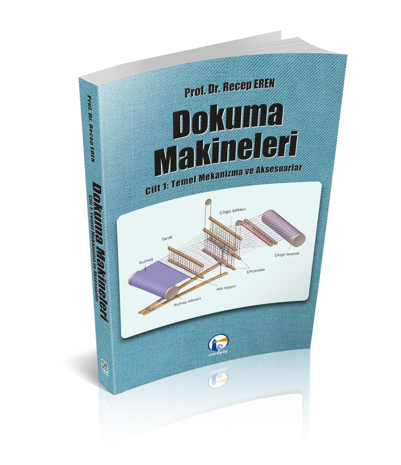 Dokuma Makineleri Cilt 1: Temel Mekanizmalar ve Aksesuarlar; Recep Eren