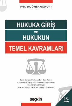 Hukuka Giriş ve Hukukun Temel Kavramları Ömer Anayurt, 25. Baskı