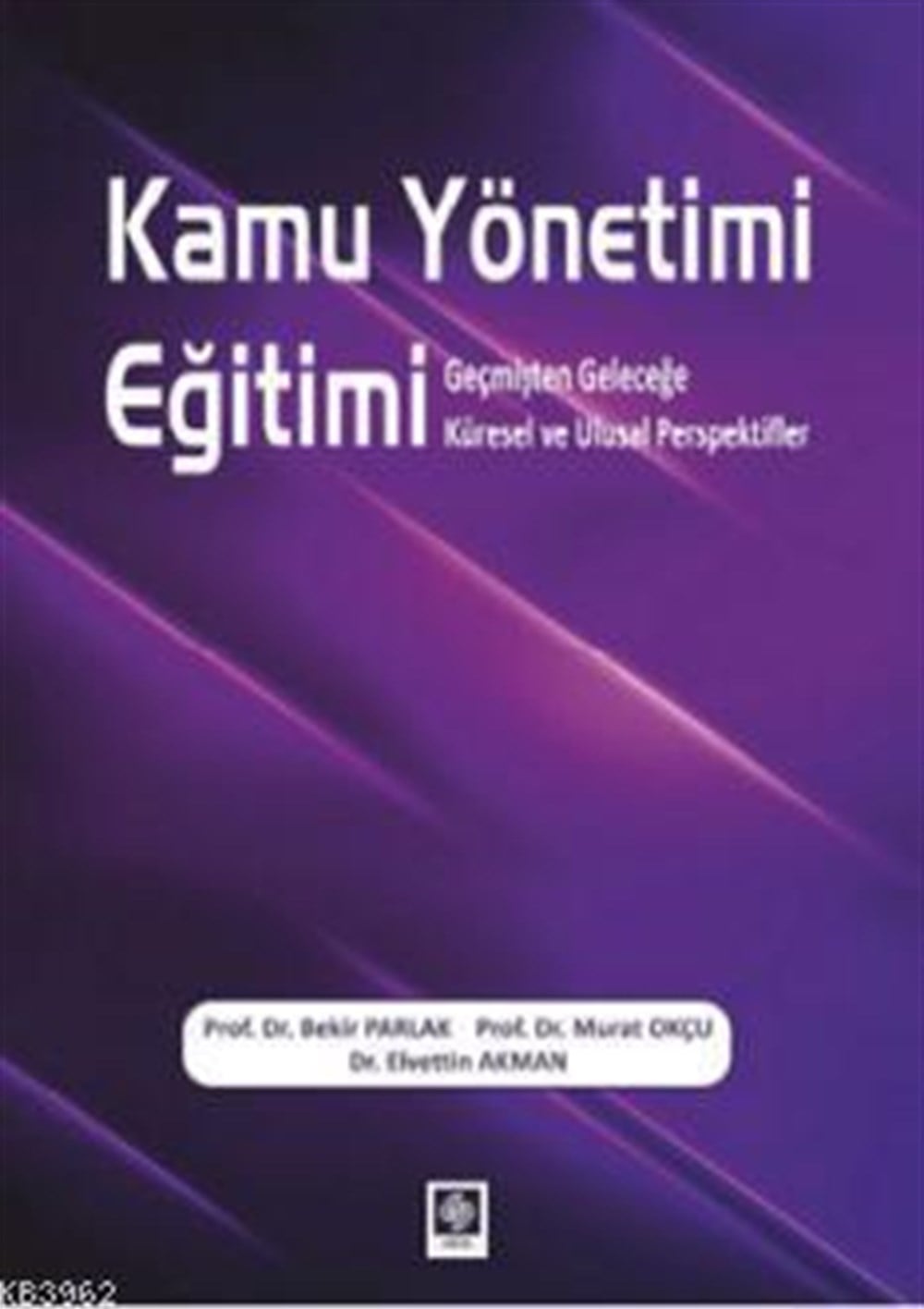Kamu Yönetimi Eğitimi; Geçmişten Geleceğe Küresel ve Ulusal Perspektifler