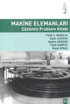 Makine Elemanları Çözümlü Problem Kitabı Fatih C. Babalık, Fatih Karpat, Kadir Çavdar, Nedim Gerger