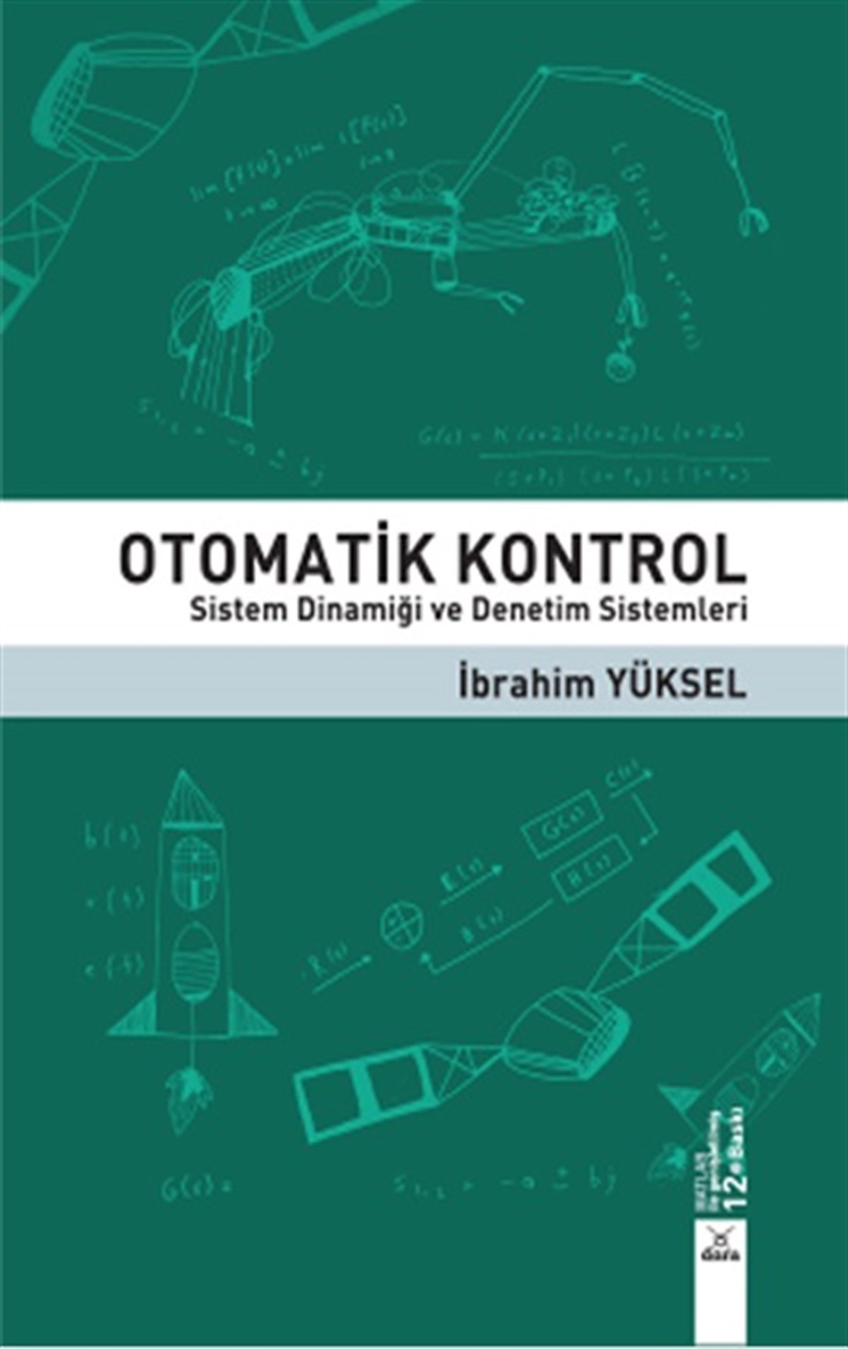 Otomatik Kontrol Sistem Dinamiği ve Denetim Sistemleri İbrahim Yüksel 12. Baskı