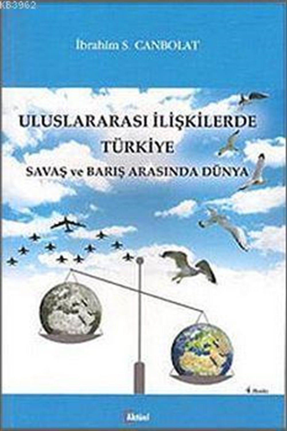 Uluslararası İlişkilerde Türkiye; Savaş ve Barış Arasında Dünya