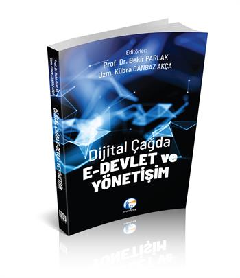 Dijital Çağda E-Devlet ve Yönetişim Bakir Parlak, Kübra Canbaz Akça