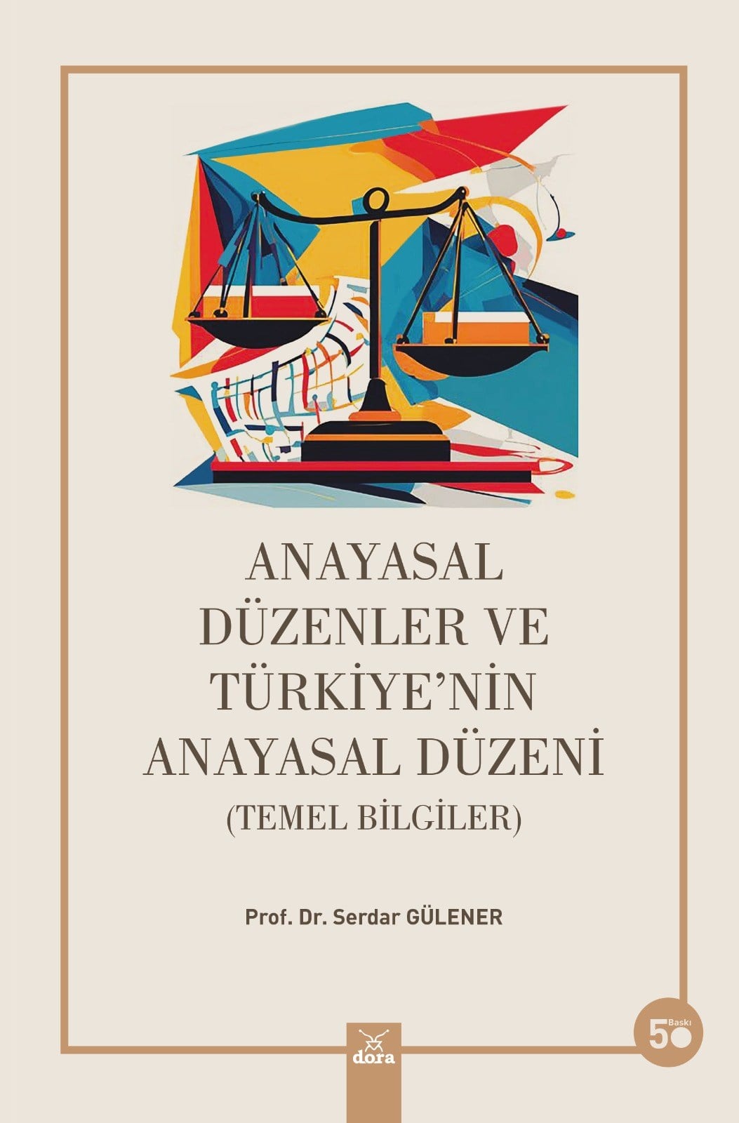 Anayasal Düzenler ve Türkiye'nin Anayasal Düzeni, Serdar Gülener, 5. Baskı