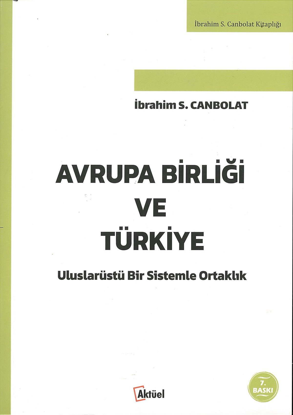Avrupa Birliği ve Türkiye İbrahim S. Canbolat 7. Baskı