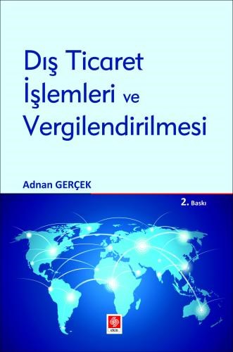 Dış Ticaret İşlemleri ve Vergilendirilmesi Adnan Gerçek; 2. Baskı