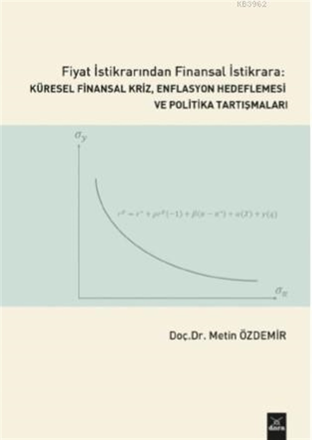 Fiyat İstikrarından Finansal İstikrara Küresel Finansal Kriz, Enflasyon; Hedeflemesi ve Politika Tartışmaları