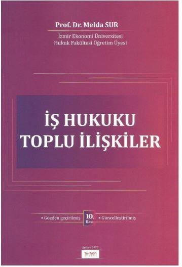 İş Hukuku Toplu İlişkiler; Melda Sur, 10. Basım
