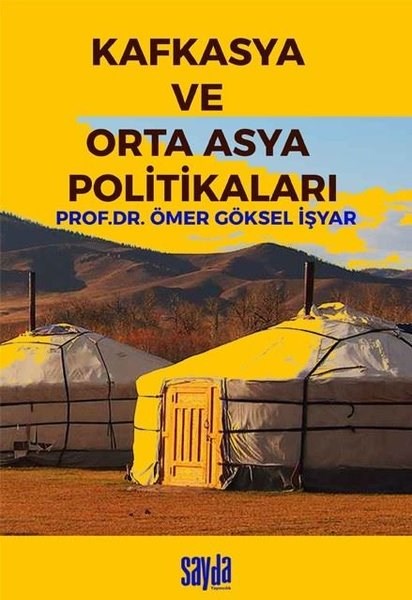 Kafkasya ve Orta Asya Politikaları; Ömer Göksel İşyar