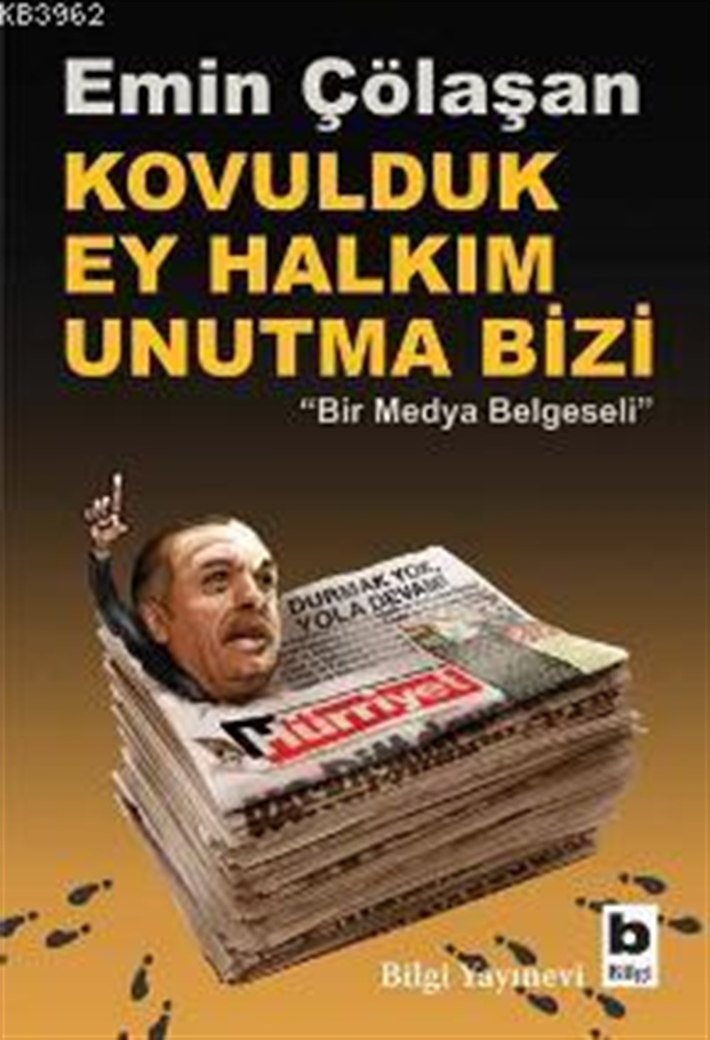 Kovulduk Ey Halkım Unutma Bizi; 