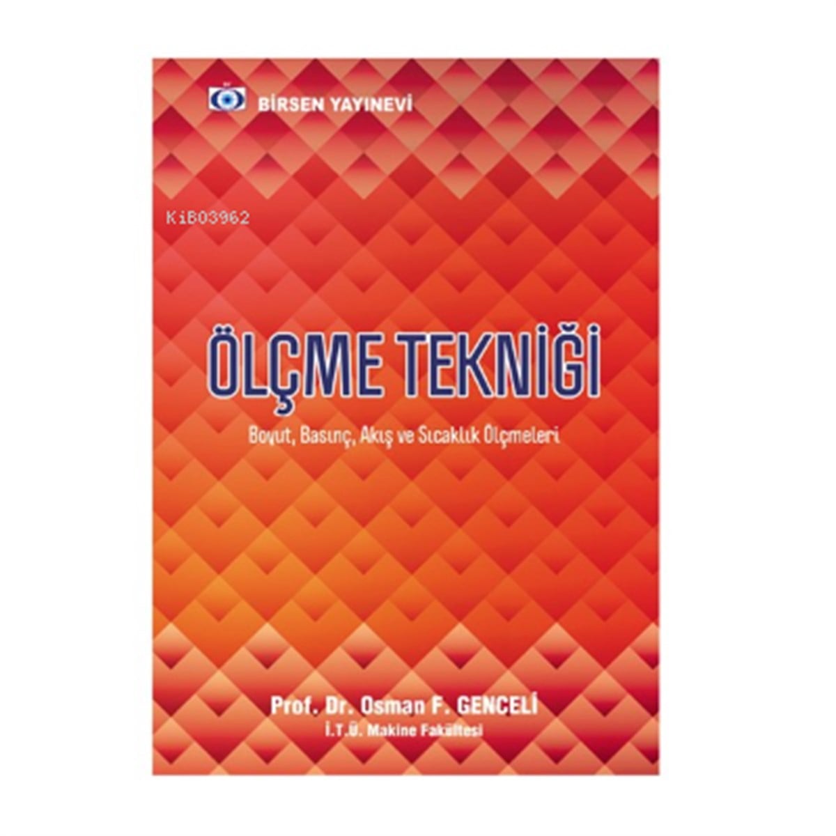 Ölçme Tekniği; (Boyut, Basınç, Akış ve Sıcaklık Ölçmeleri)